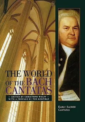 Die Welt der Bach-Kantaten: Frühe ausgewählte Kantaten - The World of the Bach Cantatas: Early Selected Cantatas