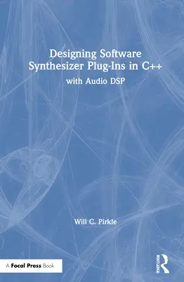 Entwurf von Software-Synthesizer-Plugins in C++: Mit Audio-DSP - Designing Software Synthesizer Plugins in C++: With Audio DSP