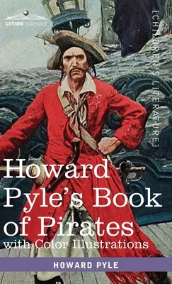 Howard Pyle's Book of Pirates, mit farbigen Illustrationen: Fiktion, Fakten und Fantasie über die Seeräuber und Marooner des spanischen Festlandes - Howard Pyle's Book of Pirates, with color illustrations: Fiction, Fact & Fancy concerning the Buccaneers & Marooners of the Spanish Main