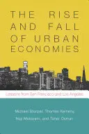 Aufstieg und Niedergang städtischer Volkswirtschaften: Lektionen aus San Francisco und Los Angeles - The Rise and Fall of Urban Economies: Lessons from San Francisco and Los Angeles