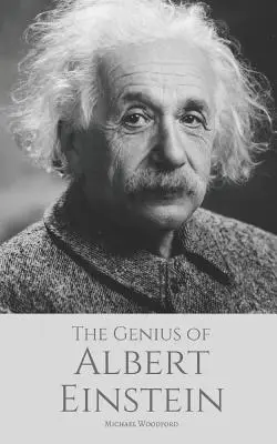 Das Genie von ALBERT EINSTEIN: Eine Albert-Einstein-Biografie - The Genius of ALBERT EINSTEIN: An Albert Einstein biography