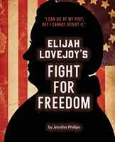 Elijah Lovejoys Kampf für die Freiheit - Elijah Lovejoy's Fight for Freedom