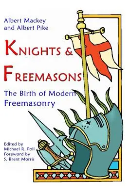 Ritter und Freimaurer: Die Geburt der modernen Freimaurerei - Knights & Freemasons: The Birth of Modern Freemasonry