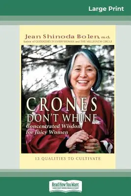 Kätzchen jammern nicht: Geballte Weisheit für saftige Frauen (16pt Large Print Edition) - Crones Don't Whine: Concentrated Wisdom for Juicy Women (16pt Large Print Edition)