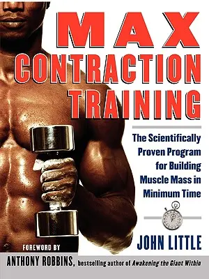 Maximal-Kontraktions-Training: Das wissenschaftlich bewiesene Programm zum Aufbau von Muskelmasse in kürzester Zeit - Max Contraction Training: The Scientifically Proven Program for Building Muscle Mass in Minimum Time