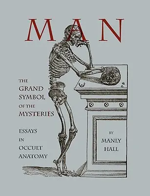 Der Mensch: Das große Symbol der Mysterien Essays in Occult Anatomy - Man: The Grand Symbol of the Mysteries Essays in Occult Anatomy