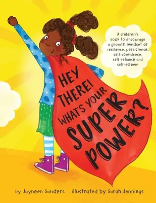 Hallo, du! Was ist deine Superkraft? Ein Buch zur Förderung von Widerstandsfähigkeit, Ausdauer, Selbstvertrauen, Selbstständigkeit und Selbstwertgefühl - Hey There! What's Your Superpower?: A book to encourage a growth mindset of resilience, persistence, self-confidence, self-reliance and self-esteem