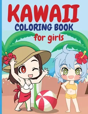 Kawaii-Malbuch für Mädchen: Chibi Girls Coloring Book Kawaii Cute Coloring Book Japanese Manga Drawings And Cute Anime Characters Coloring Page Fo - Kawaii Coloring Book for Girls: Chibi Girls Coloring Book Kawaii Cute Coloring Book Japanese Manga Drawings And Cute Anime Characters Coloring Page Fo
