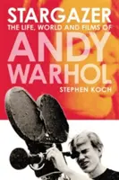 Stargazer: Das Leben, die Welt und die Filme von Andy Warhol - Stargazer: The Life, World and Films of Andy Warhol