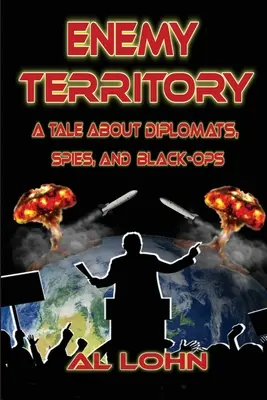 Feindliches Territorium: Eine Geschichte von Diplomaten, Spionen und Black Ops - Enemy Territory: A Story of Diplomatist, Spies and Black Ops