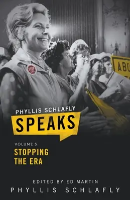 Phyllis Schlafly Speaks, Band 5: Die ERA stoppen - Phyllis Schlafly Speaks, Volume 5: Stopping the ERA