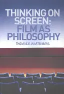 Denken auf der Leinwand: Film als Philosophie - Thinking on Screen: Film as Philosophy
