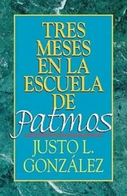 Tres Meses En La Escuela de Patmos: Studien über die Apokalypse - Tres Meses En La Escuela de Patmos: Estudios Sobre El Apocalipsis