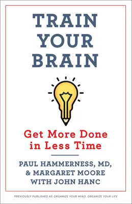 Trainieren Sie Ihr Gehirn: Mehr schaffen in weniger Zeit - Train Your Brain: Get More Done in Less Time