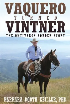 Vom Vaquero zum Winzer: Die Geschichte der Ontiveros-Grenze - Vaquero Turned Vintner: The Ontiveros Border Story