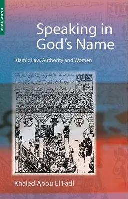 Sprechen in Gottes Namen: Islamisches Recht, Autorität und Frauen - Speaking in God's Name: Islamic Law, Authority and Women
