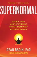 Supernormal: Wissenschaft, Yoga und die Beweise für außergewöhnliche psychische Fähigkeiten - Supernormal: Science, Yoga, and the Evidence for Extraordinary Psychic Abilities