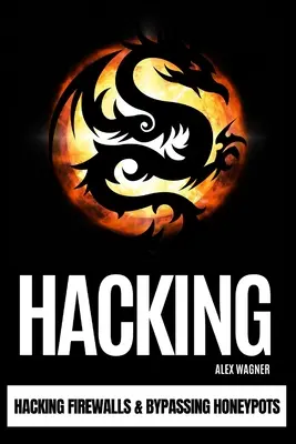 Hacking: Hacken von Firewalls & Umgehen von Honeypots - Hacking: Hacking Firewalls & Bypassing Honeypots