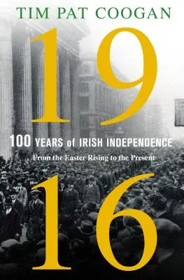 1916: Einhundert Jahre irische Unabhängigkeit: Vom Osteraufstand bis zur Gegenwart - 1916: One Hundred Years of Irish Independence: From the Easter Rising to the Present