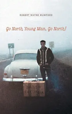 Geh nach Norden, junger Mann, geh nach Norden! - Go North Young Man, Go North!