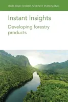 Sofortige Einblicke: Die Entwicklung forstwirtschaftlicher Produkte - Instant Insights: Developing Forestry Products