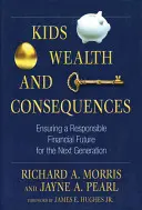 Kinder, Reichtum und Konsequenzen: Eine verantwortungsvolle finanzielle Zukunft für die nächste Generation - Kids, Wealth, and Consequences: Ensuring a Responsible Financial Future for the Next Generation