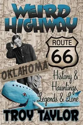 Unheimlicher Highway: Oklahoma: Route 66 Geschichte und Spuk, Legenden und Überlieferungen - Weird Highway: Oklahoma: Route 66 History and Hauntings, Legends and Lore