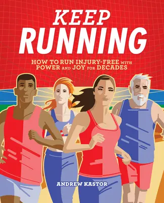 Weiterlaufen: Wie Sie mit Kraft und Freude jahrzehntelang verletzungsfrei laufen - Keep Running: How to Run Injury-Free with Power and Joy for Decades