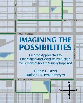 Die Vorstellung der Möglichkeiten: Kreative Ansätze für Orientierungs- und Mobilitätsunterricht für sehbehinderte Menschen - Imagining the Possibilities: Creative Approaches to Orientation and Mobility Instruction for Persons Who Are Visually Impaired