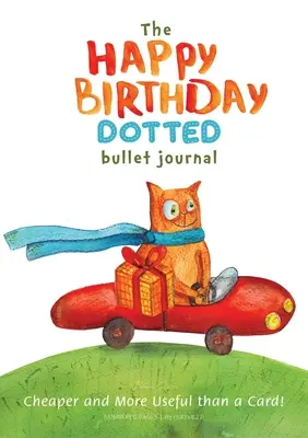 Das Happy Birthday Dotted Bullet Journal: Billiger und nützlicher als eine Karte!: Medium A5 - 5.83X8.27 - The Happy Birthday Dotted Bullet Journal: Cheaper and More Useful than a Card!: Medium A5 - 5.83X8.27
