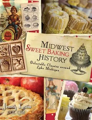 Midwest Sweet Baking History: Leckere Klassiker rund um den Michigansee - Midwest Sweet Baking History: Delectable Classics Around Lake Michigan