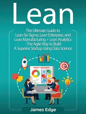 Lean: Ein grundlegender Leitfaden für Lean Startup, Lean Six Sigma, Lean Analytics, Lean Enterprise, Lean Manufacturing, Agile Project - Lean: An Essential Guide to Lean Startup, Lean Six Sigma, Lean Analytics, Lean Enterprise, Lean Manufacturing, Agile Project