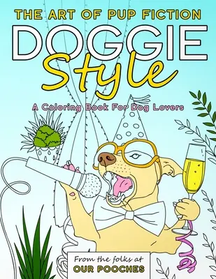 Doggie Style: The Art of Pup Fiction - Malbuch für Hundeliebhaber - Doggie Style: The Art of Pup Fiction Coloring Book for Dog Lovers