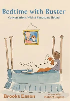 Schlafenszeit mit Buster: Gespräche mit einem stattlichen Jagdhund - Bedtime with Buster: Conversations with a Handsome Hound