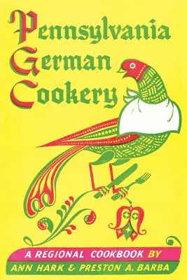 Pennsylvania German Cookery: Ein regionales Kochbuch - Pennsylvania German Cookery: A Regional Cookbook