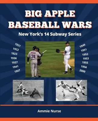 Big Apple Baseball Wars: New Yorks 14 Subway-Serien - Big Apple Baseball Wars: New York's 14 Subway Series