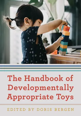 Das Handbuch für entwicklungsangemessenes Spielzeug - The Handbook of Developmentally Appropriate Toys