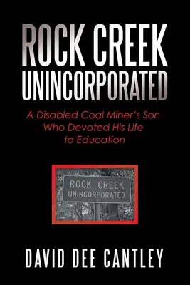 Rock Creek Unincorporated: Ein behinderter Bergarbeitersohn, der sein Leben der Bildung widmete - Rock Creek Unincorporated: A Disabled Coal Miner's Son Who Devoted His Life to Education