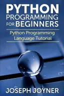 Python-Programmierung für Einsteiger: Python Programmiersprache Tutorial - Python Programming for Beginners: Python Programming Language Tutorial