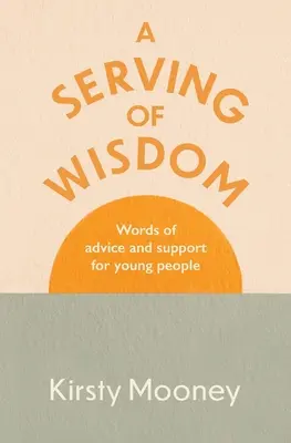 Eine Portion Weisheit: Worte des Rates und der Unterstützung für junge Menschen - A Serving of Wisdom: Words of advice and support for young people