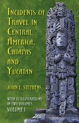 Reisebegebenheiten in Mittelamerika, Chiapas und Yucatan, Band I, 1 - Incidents of Travel in Central America, Chiapas, and Yucatan, Volume I, 1