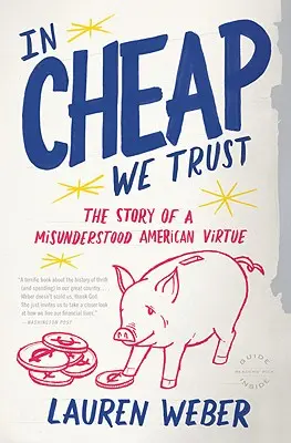 In Cheap We Trust: Die Geschichte einer missverstandenen amerikanischen Tugend - In Cheap We Trust: The Story of a Misunderstood American Virtue