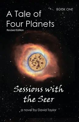 Eine Geschichte von vier Planeten: Buch Eins: Sitzungen mit dem Seher, überarbeitete Ausgabe - A Tale of Four Planets: Book One: Sessions with the Seer, Revised Edition