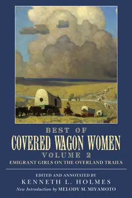 Best of Planwagenfrauen: Auswanderinnen auf den Overland Trails - Best of Covered Wagon Women: Emigrant Girls on the Overland Trails