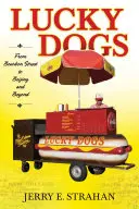 Lucky Dogs: Von der Bourbon Street nach Peking und darüber hinaus - Lucky Dogs: From Bourbon Street to Beijing and Beyond