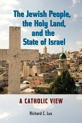 Das jüdische Volk, das Heilige Land und der Staat Israel: Eine katholische Sichtweise - The Jewish People, the Holy Land, and the State of Israel: A Catholic View