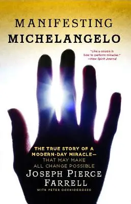 Michelangelo zum Leben erwecken: Die wahre Geschichte eines modernen Wunders - das alle Veränderungen möglich macht - Manifesting Michelangelo: The True Story of a Modern-Day Miracle--That May Make All Change Possible