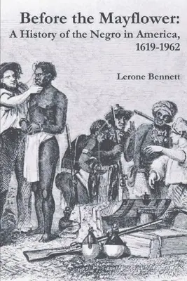 Vor der Mayflower: Eine Geschichte des Negers in Amerika, 1619-1962 - Before the Mayflower: A History of the Negro in America, 1619-1962