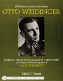 Ss-Obersturmbannführer Otto Weidinger: Ritterkreuz mit Eichenlaub und Schwertern Ss-Panzer-Grenadier-Regiment 4 Der Fhrer