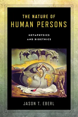 Die Natur der menschlichen Person: Metaphysik und Bioethik - The Nature of Human Persons: Metaphysics and Bioethics